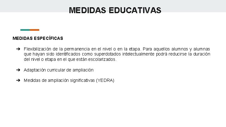 MEDIDAS EDUCATIVAS MEDIDAS ESPECÍFICAS ➔ Flexibilización de la permanencia en el nivel o en