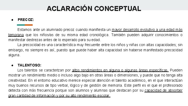 ACLARACIÓN CONCEPTUAL ● PRECOZ: Estamos ante un alumnado precoz cuando manifiesta un mayor desarrollo