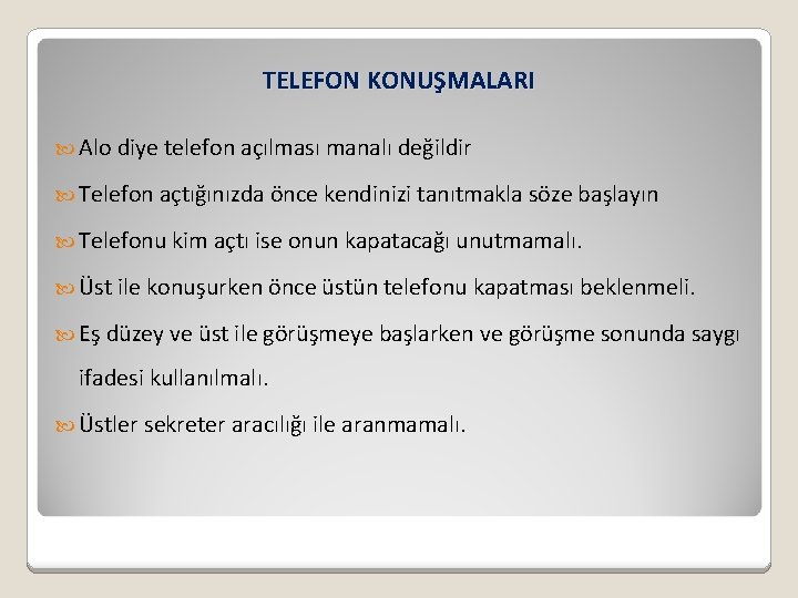 TELEFON KONUŞMALARI Alo diye telefon açılması manalı değildir Telefon açtığınızda önce kendinizi tanıtmakla söze