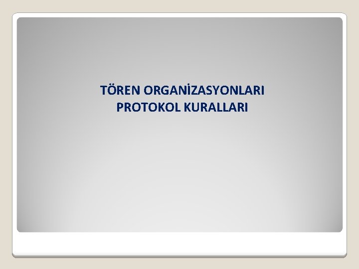 TÖREN ORGANİZASYONLARI PROTOKOL KURALLARI 