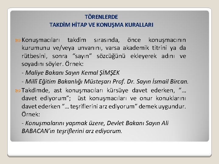 TÖRENLERDE TAKDİM HİTAP VE KONUŞMA KURALLARI Konuşmacıları takdim sırasında, önce konuşmacının kurumunu ve/veya unvanını,