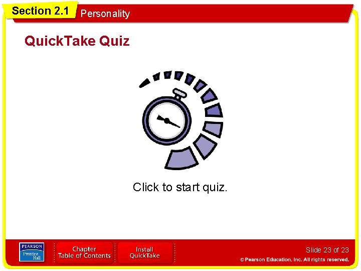 Section 2. 1 Personality Quick. Take Quiz Click to start quiz. Slide 23 of