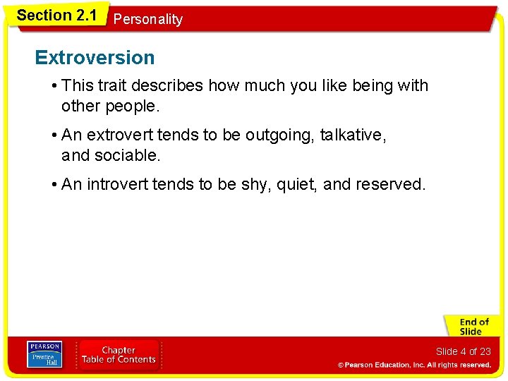 Section 2. 1 Personality Extroversion • This trait describes how much you like being