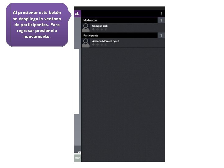 Al presionar este botón se despliega la ventana de participantes. Para regresar presiónelo nuevamente.