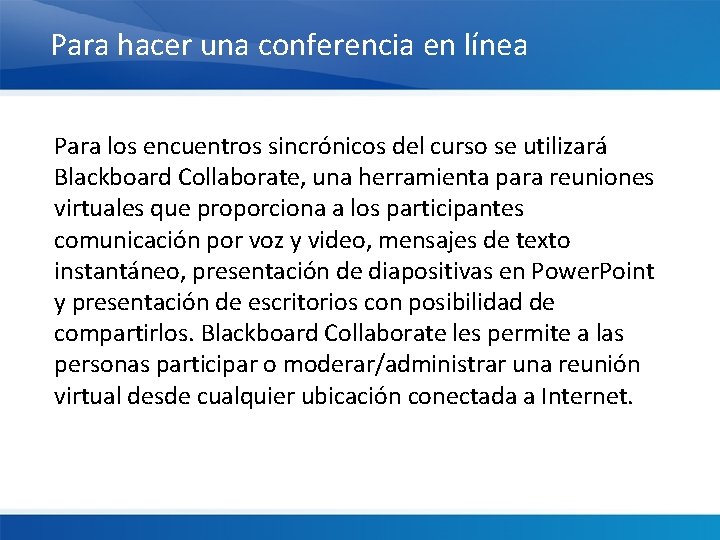 Para hacer una conferencia en línea Para los encuentros sincrónicos del curso se utilizará