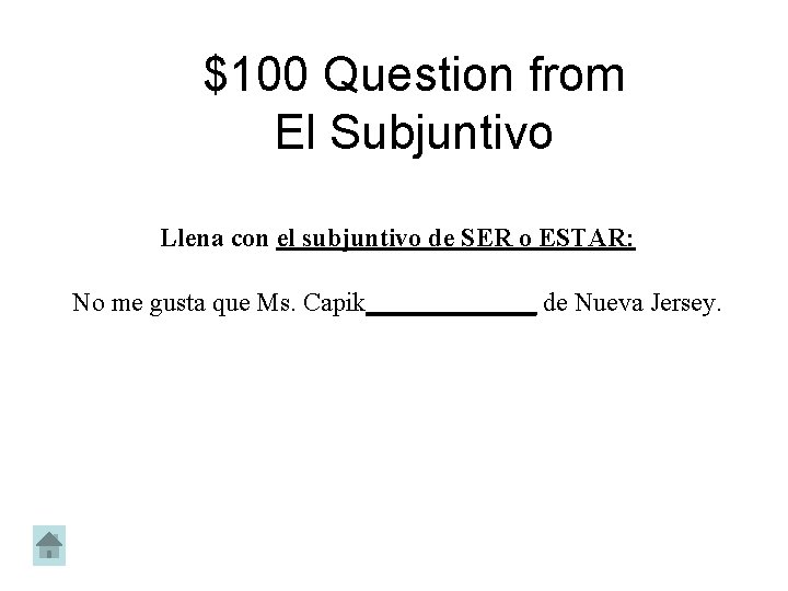 $100 Question from El Subjuntivo Llena con el subjuntivo de SER o ESTAR: No