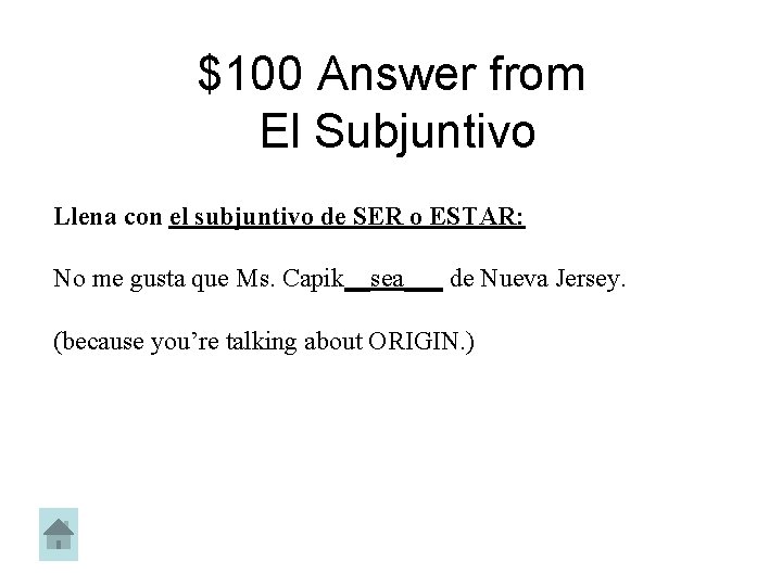 $100 Answer from El Subjuntivo Llena con el subjuntivo de SER o ESTAR: No