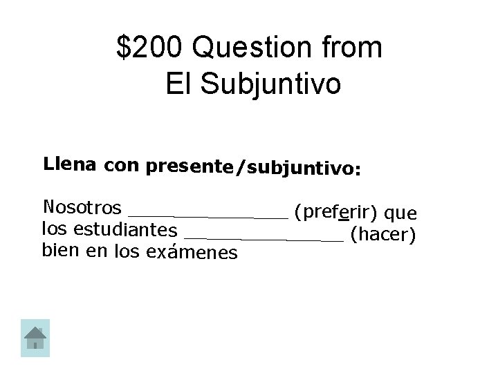 $200 Question from El Subjuntivo Llena con presente/subjuntivo: Nosotros _______ (preferir) que los estudiantes