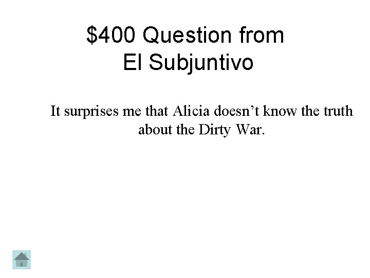 $400 Question from El Subjuntivo It surprises me that Alicia doesn’t know the truth