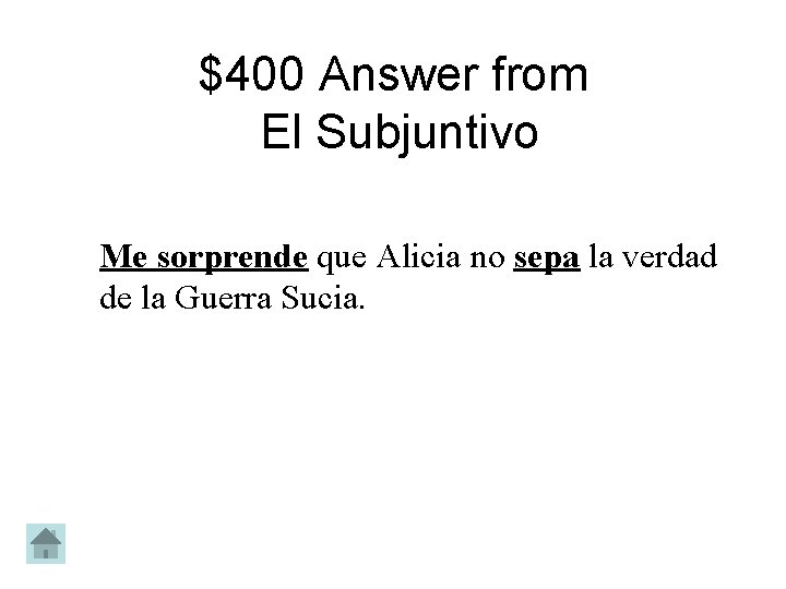 $400 Answer from El Subjuntivo Me sorprende que Alicia no sepa la verdad de