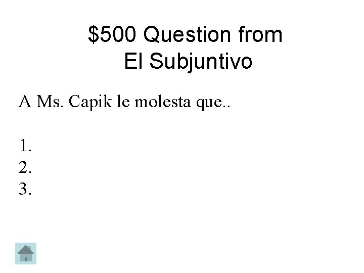 $500 Question from El Subjuntivo A Ms. Capik le molesta que. . 1. 2.