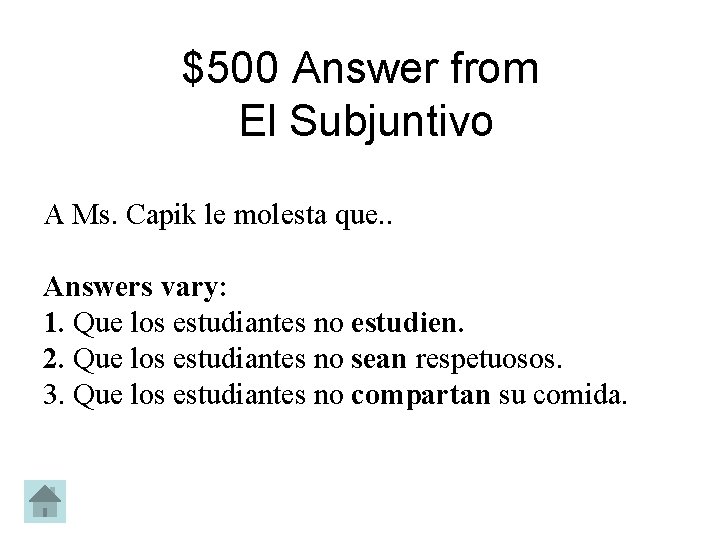 $500 Answer from El Subjuntivo A Ms. Capik le molesta que. . Answers vary: