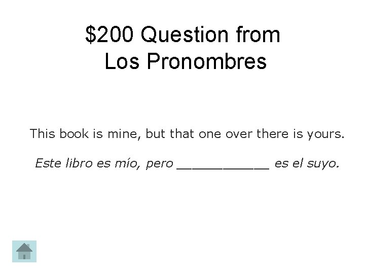 $200 Question from Los Pronombres This book is mine, but that one over there
