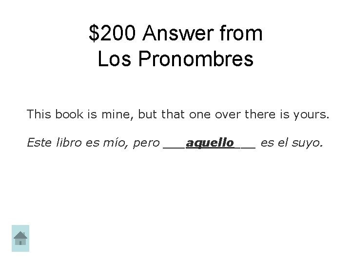 $200 Answer from Los Pronombres This book is mine, but that one over there