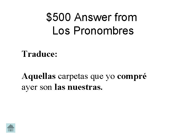 $500 Answer from Los Pronombres Traduce: Aquellas carpetas que yo compré ayer son las