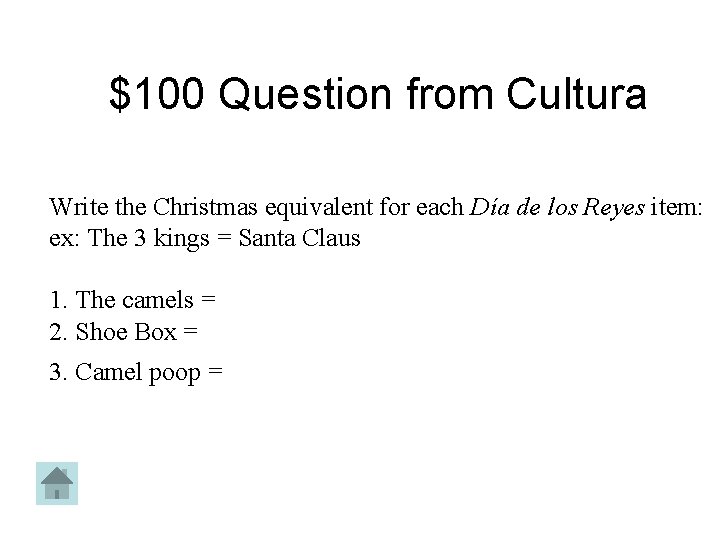 $100 Question from Cultura Write the Christmas equivalent for each Día de los Reyes