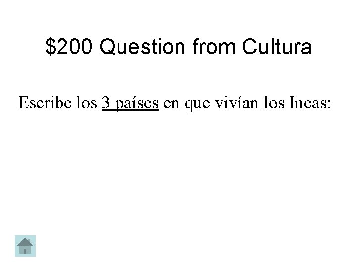 $200 Question from Cultura Escribe los 3 países en que vivían los Incas: 