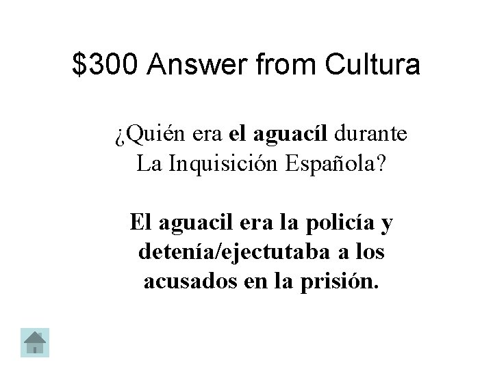 $300 Answer from Cultura ¿Quién era el aguacíl durante La Inquisición Española? El aguacil