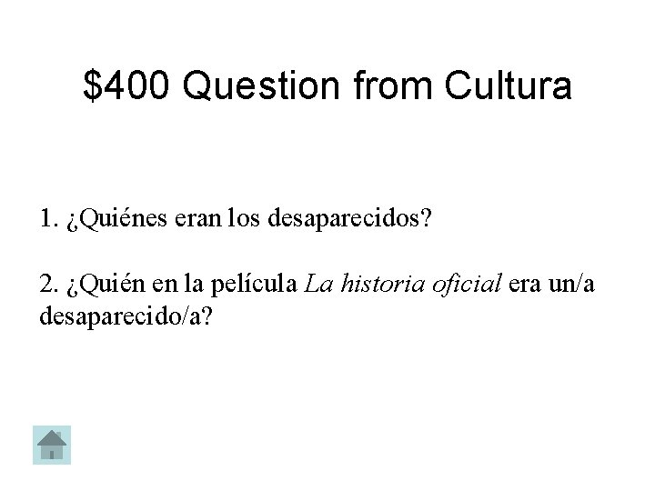 $400 Question from Cultura 1. ¿Quiénes eran los desaparecidos? 2. ¿Quién en la película