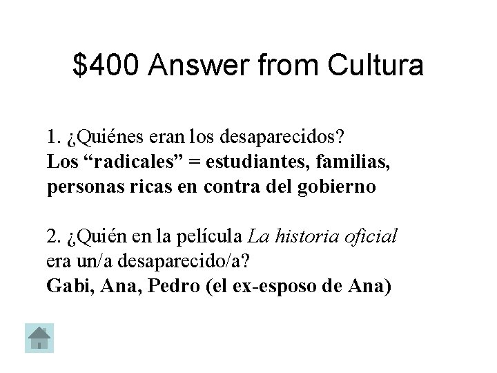 $400 Answer from Cultura 1. ¿Quiénes eran los desaparecidos? Los “radicales” = estudiantes, familias,