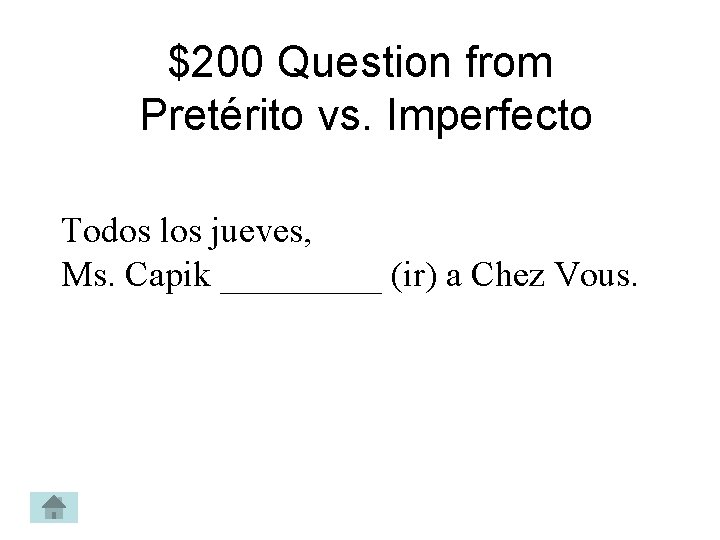 $200 Question from Pretérito vs. Imperfecto Todos los jueves, Ms. Capik _____ (ir) a