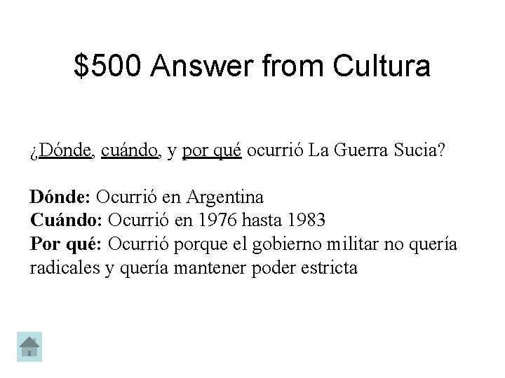 $500 Answer from Cultura ¿Dónde, cuándo, y por qué ocurrió La Guerra Sucia? Dónde: