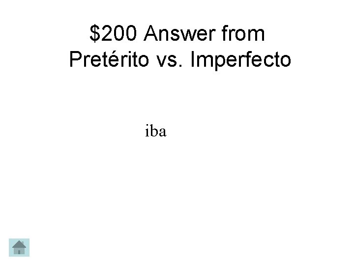 $200 Answer from Pretérito vs. Imperfecto iba 