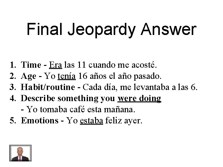 Final Jeopardy Answer 1. 2. 3. 4. Time - Era las 11 cuando me