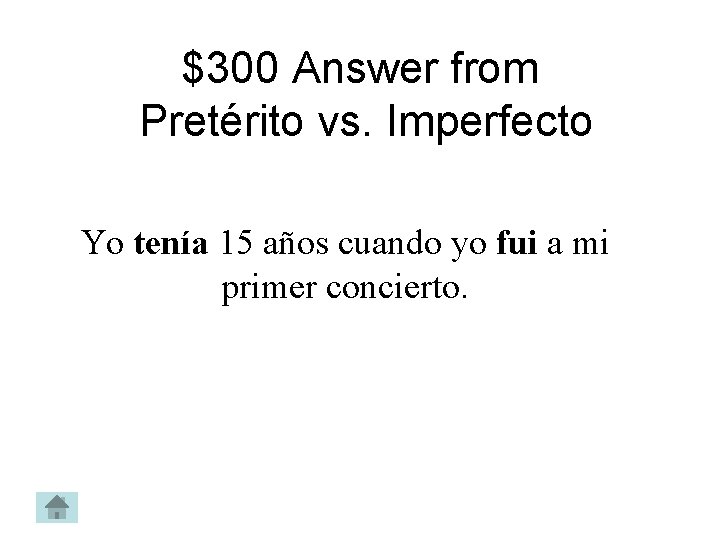 $300 Answer from Pretérito vs. Imperfecto Yo tenía 15 años cuando yo fui a