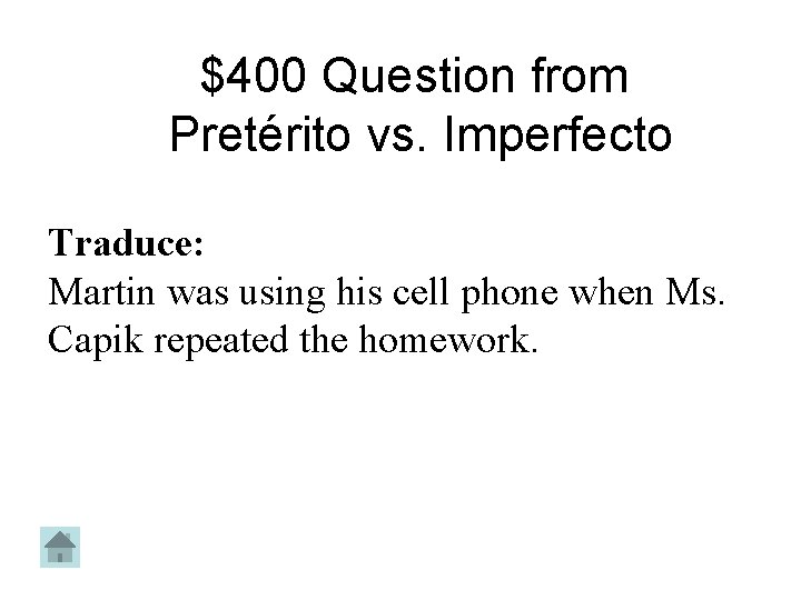 $400 Question from Pretérito vs. Imperfecto Traduce: Martin was using his cell phone when