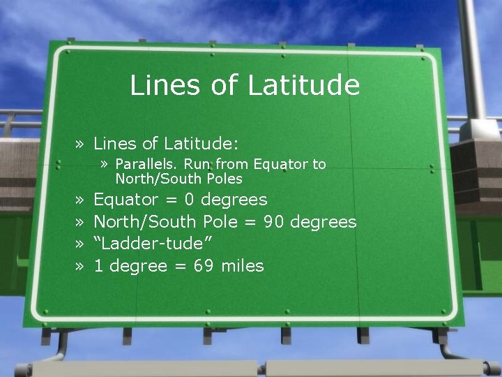 Lines of Latitude » Lines of Latitude: » Parallels. Run from Equator to North/South Lines of Latitude » Lines of Latitude: » Parallels. Run from Equator to North/South