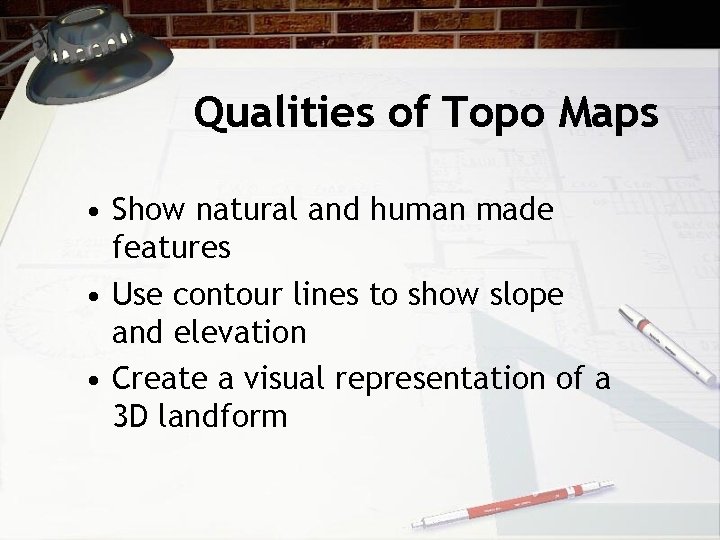 Qualities of Topo Maps • Show natural and human made features • Use contour Qualities of Topo Maps • Show natural and human made features • Use contour
