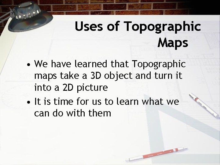 Uses of Topographic Maps • We have learned that Topographic maps take a 3 Uses of Topographic Maps • We have learned that Topographic maps take a 3