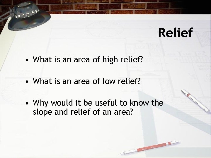 Relief • What is an area of high relief? • What is an area Relief • What is an area of high relief? • What is an area