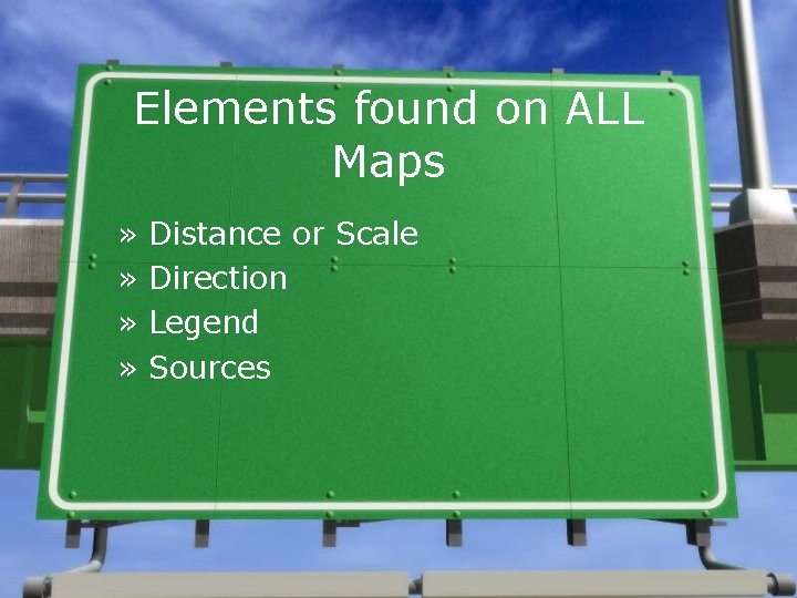 Elements found on ALL Maps » » Distance or Scale Direction Legend Sources  Elements found on ALL Maps » » Distance or Scale Direction Legend Sources
