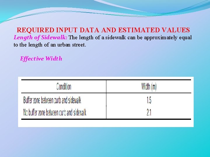REQUIRED INPUT DATA AND ESTIMATED VALUES Length of Sidewalk: The length of a sidewalk