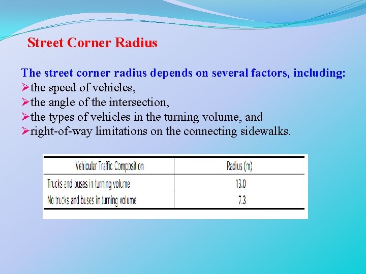 Street Corner Radius The street corner radius depends on several factors, including: Øthe speed