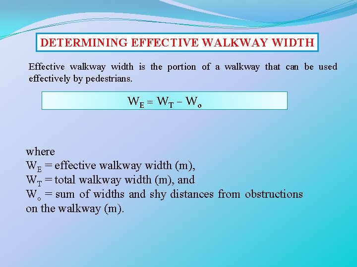 DETERMINING EFFECTIVE WALKWAY WIDTH Effective walkway width is the portion of a walkway that