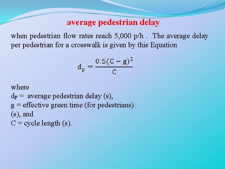 average pedestrian delay when pedestrian flow rates reach 5, 000 p/h. The average delay
