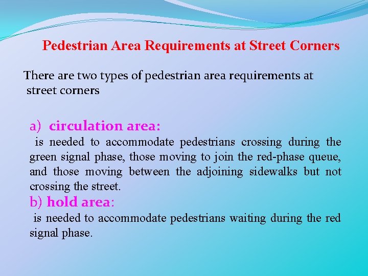 Pedestrian Area Requirements at Street Corners There are two types of pedestrian area requirements