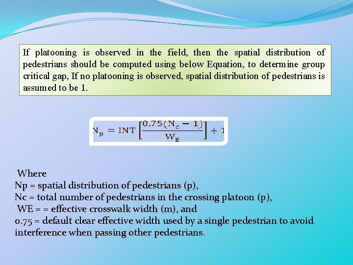 If platooning is observed in the field, then the spatial distribution of pedestrians should