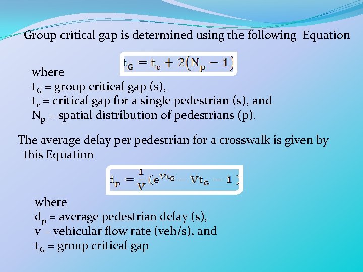 Group critical gap is determined using the following Equation where t. G = group