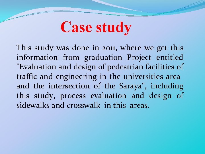 Case study This study was done in 2011, where we get this information from