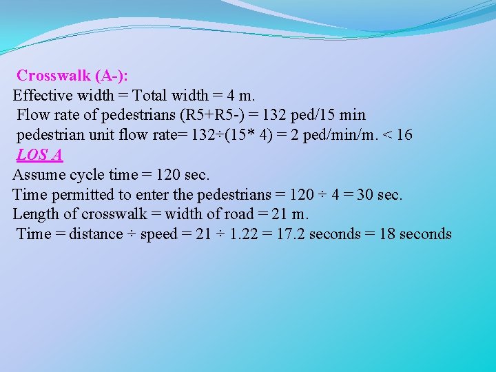 Crosswalk (A-): Effective width = Total width = 4 m. Flow rate of pedestrians