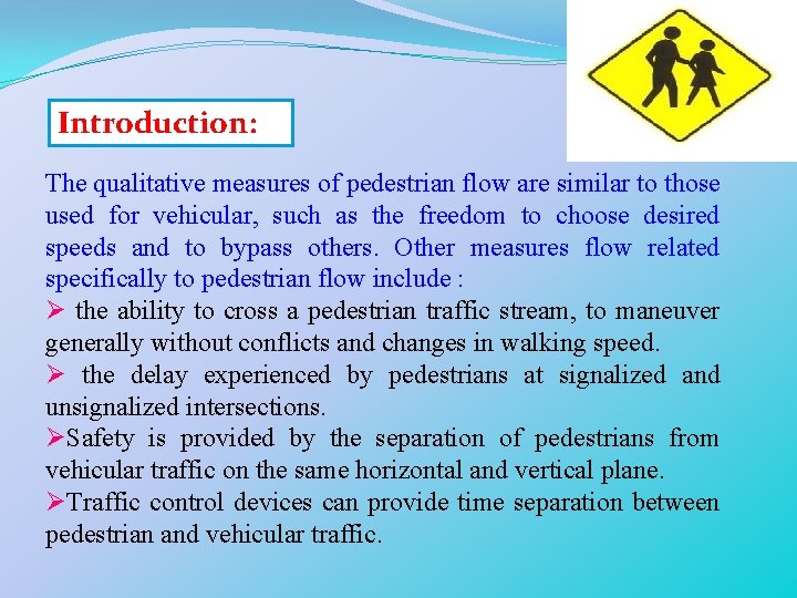 Introduction: The qualitative measures of pedestrian flow are similar to those used for vehicular,