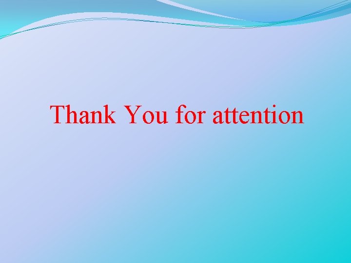 Thank You for attention 