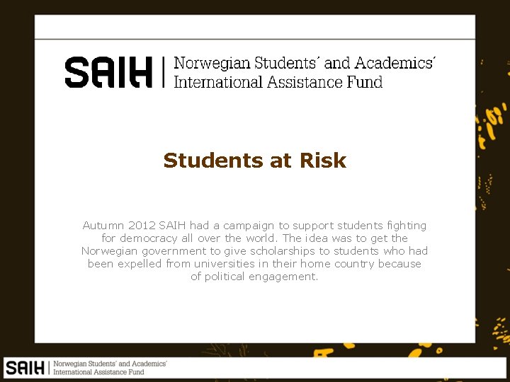 Students at Risk Autumn 2012 SAIH had a campaign to support students fighting for