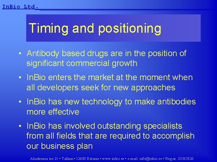 In. Bio Ltd. __________________ Timing and positioning • Antibody based drugs are in the