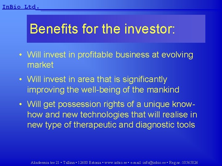In. Bio Ltd. __________________ Benefits for the investor: • Will invest in profitable business