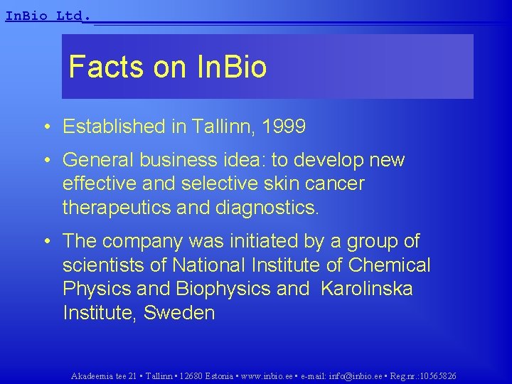 In. Bio Ltd. __________________ Facts on In. Bio • Established in Tallinn, 1999 •